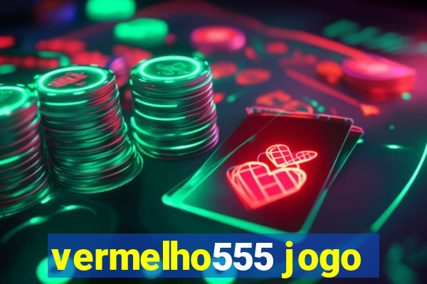 vermelho555 jogo